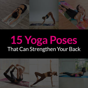 15 Yoga Poses That Can Strengthen Your Back