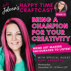 Being a Champion for your Creativity— Weird Art Makers Encouraged to Listen!