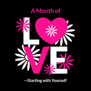 February: A Month of Love—Starting with Yourself