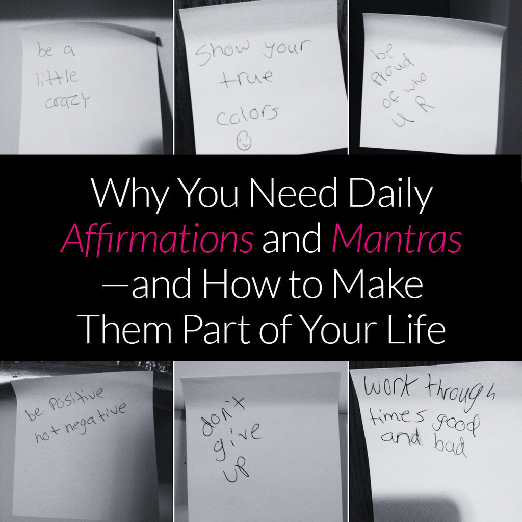 Why You Need Daily Affirmations and Mantras—and How to Make Them Part of Your Life
