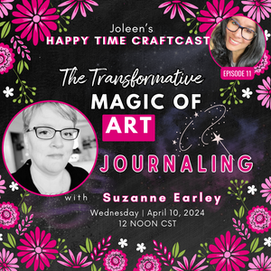 The Transformative Magic of Art Journaling with Suzanne Earley - Happy Time Craftcast 11