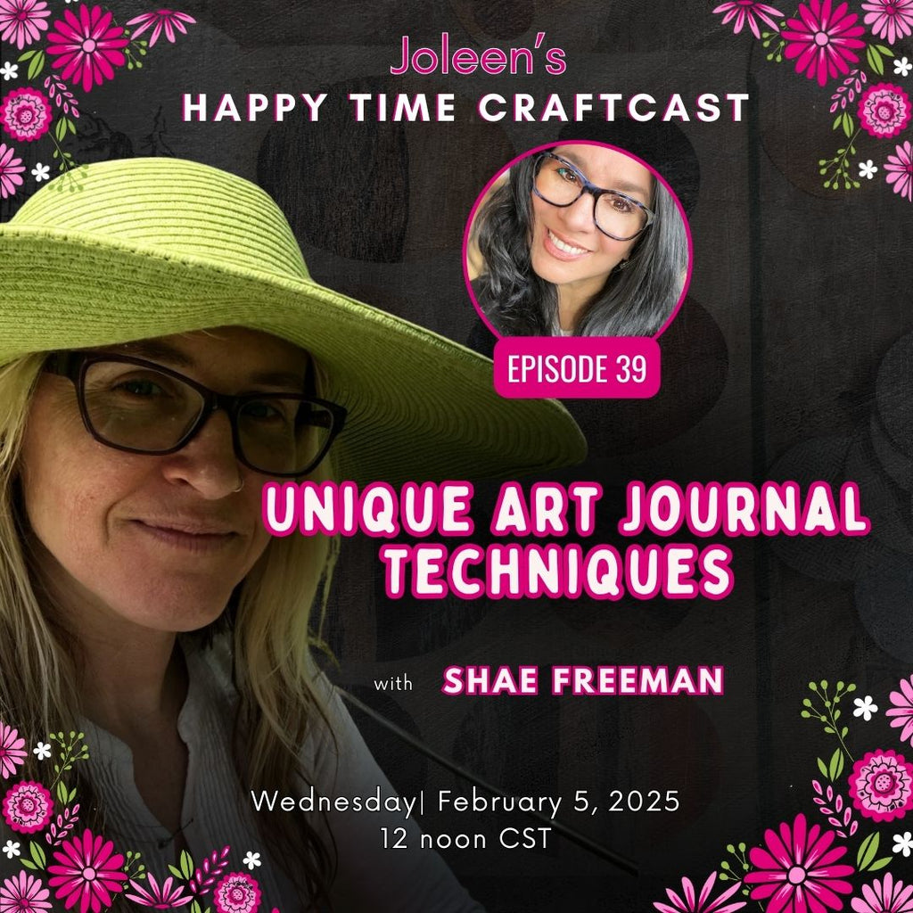 Unique Art Journal Techniques with Shae Freeman - Joleen's Happy Time Craftcast 39