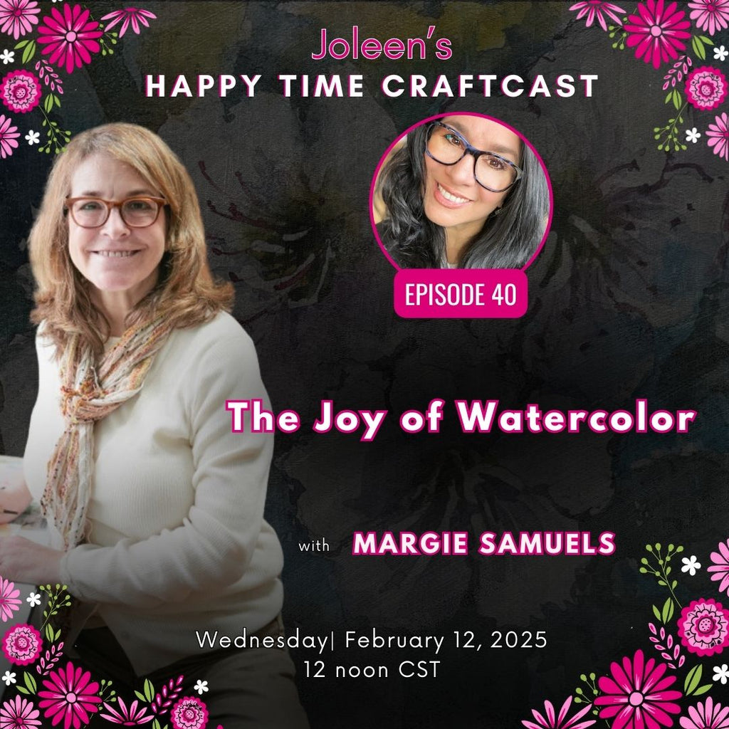 The Joy of Watercolor with Margie Samuels - Joleen's Happy Time Craftcast 40