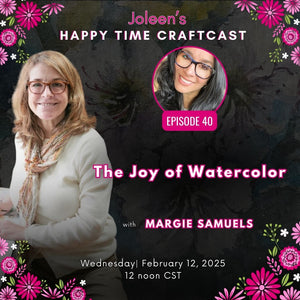 The Joy of Watercolor with Margie Samuels - Joleen's Happy Time Craftcast 40