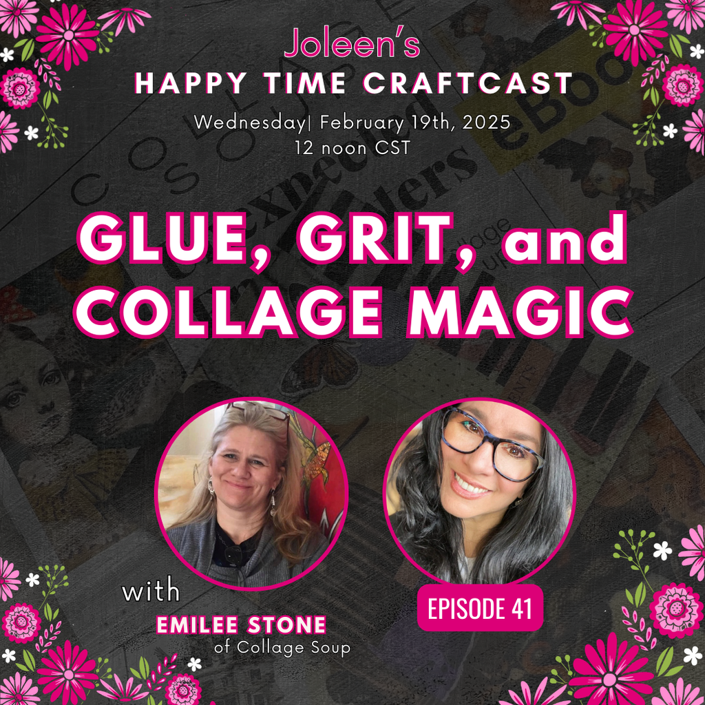 Glue, Grit, and Collage Magic with Emilee Stone - Joleen's Happy Time Craftcast 41