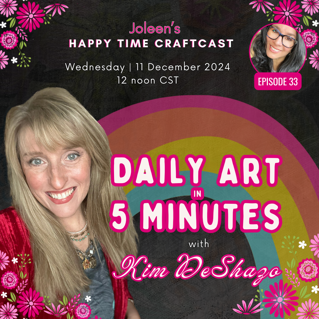 Daily Art in 5 Minutes with Kim DeShazo - Joleen's Happy Time Craftcast 33