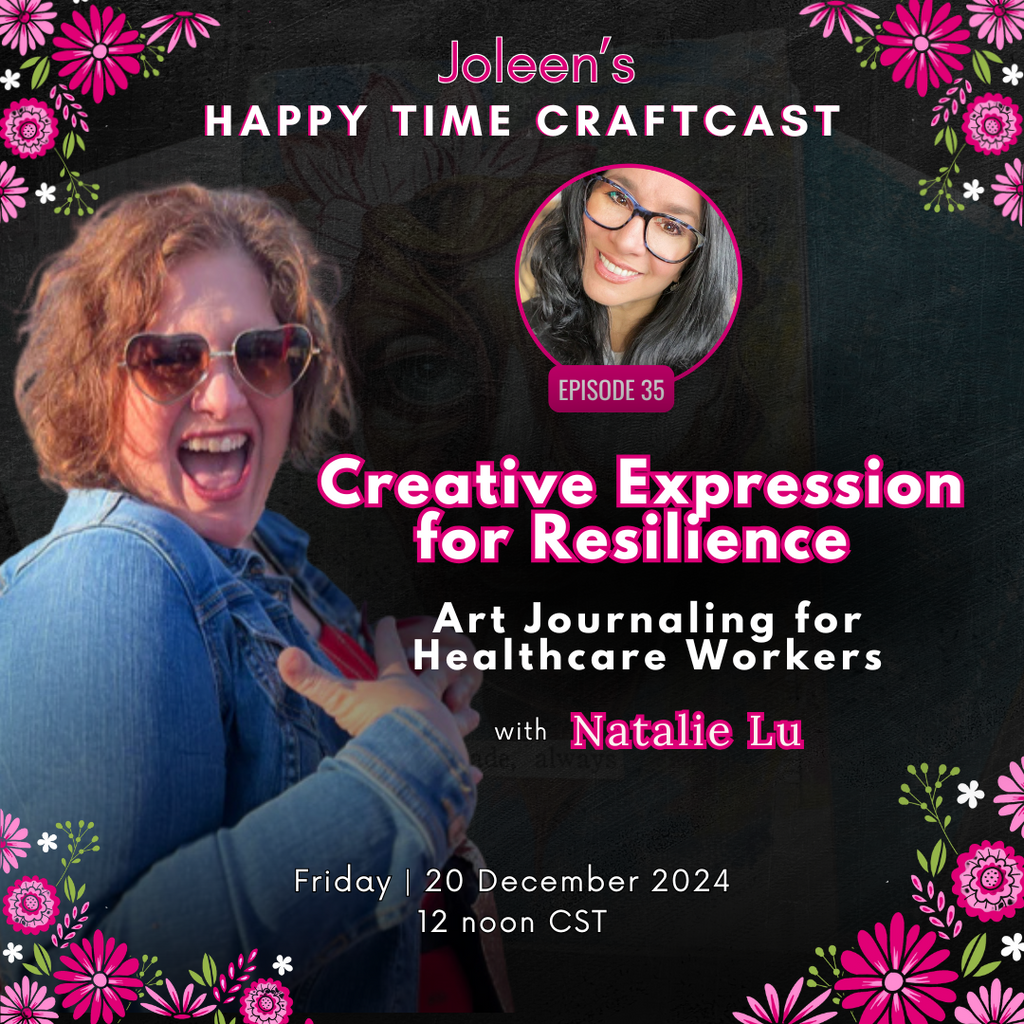 Creative Expression for Resilience: Art Journaling for Healthcare Workers - Happy Time Craftcast 35