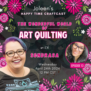 The Wonderful World of Art Quilting - Happy Time Craftcast 13