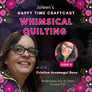 Whimsical Quilting with Cristina Arcenegui Bono - Happy Time Craftcast 18