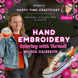 Hand Embroidery—Coloring with Thread with Melissa Galbraith - Happy Time Craftcast 26