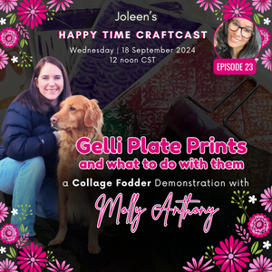 Gelli Plate Prints and What To Do With Them—A Collage Fodder Demonstration with Molly Anthony - Happy Time Craftcast 23