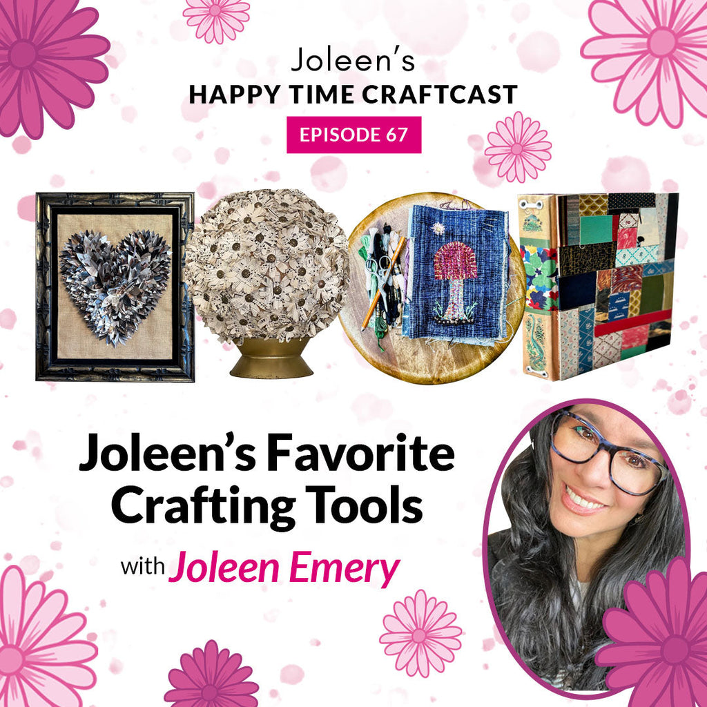 Joleen’s Favorite Crafting Tools – Joleen’s Happy Time Craftcast 67