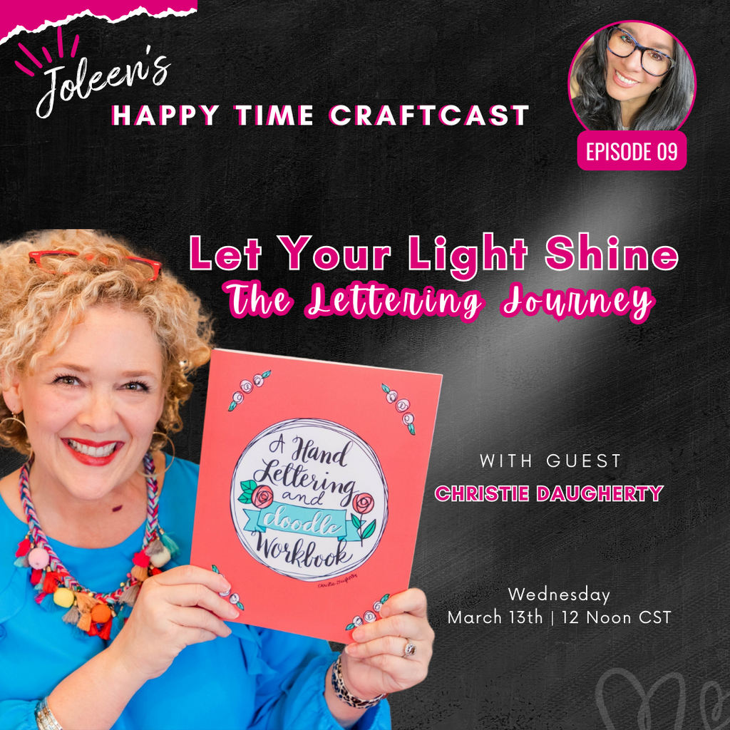 Let Your Light Shine: The Lettering Journey with Christie Daugherty - Happy Time Craftcast 9