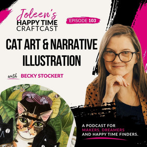 Cat Art & Narrative Illustration with Becky Stockert – Joleen's Happy Time Craftcast 103
