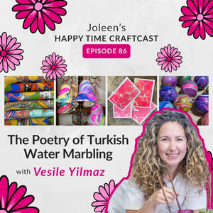 The Poetry of Turkish Water Marbling with Vesile Yilmaz – Joleen’s Happy Time Craftcast 86