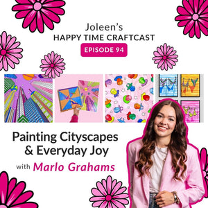 Painting Cityscapes & Everyday Joy with Marlo Graham – Joleen's Happy Time Craftcast 94