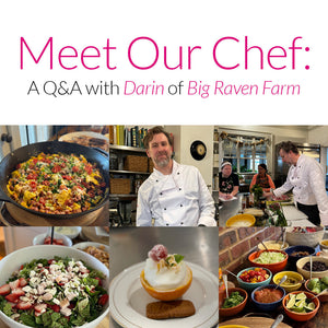 Meet Our Chef: A Q&A with Darin of Big Raven Farm