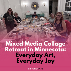 Mixed Media Collage Retreat in Minnesota: Everyday Art, Everyday Joy