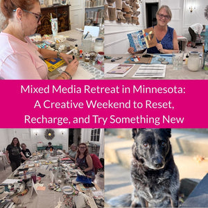 Mixed Media Retreat in Minnesota: A Creative Weekend to Reset, Recharge, and Try Something New