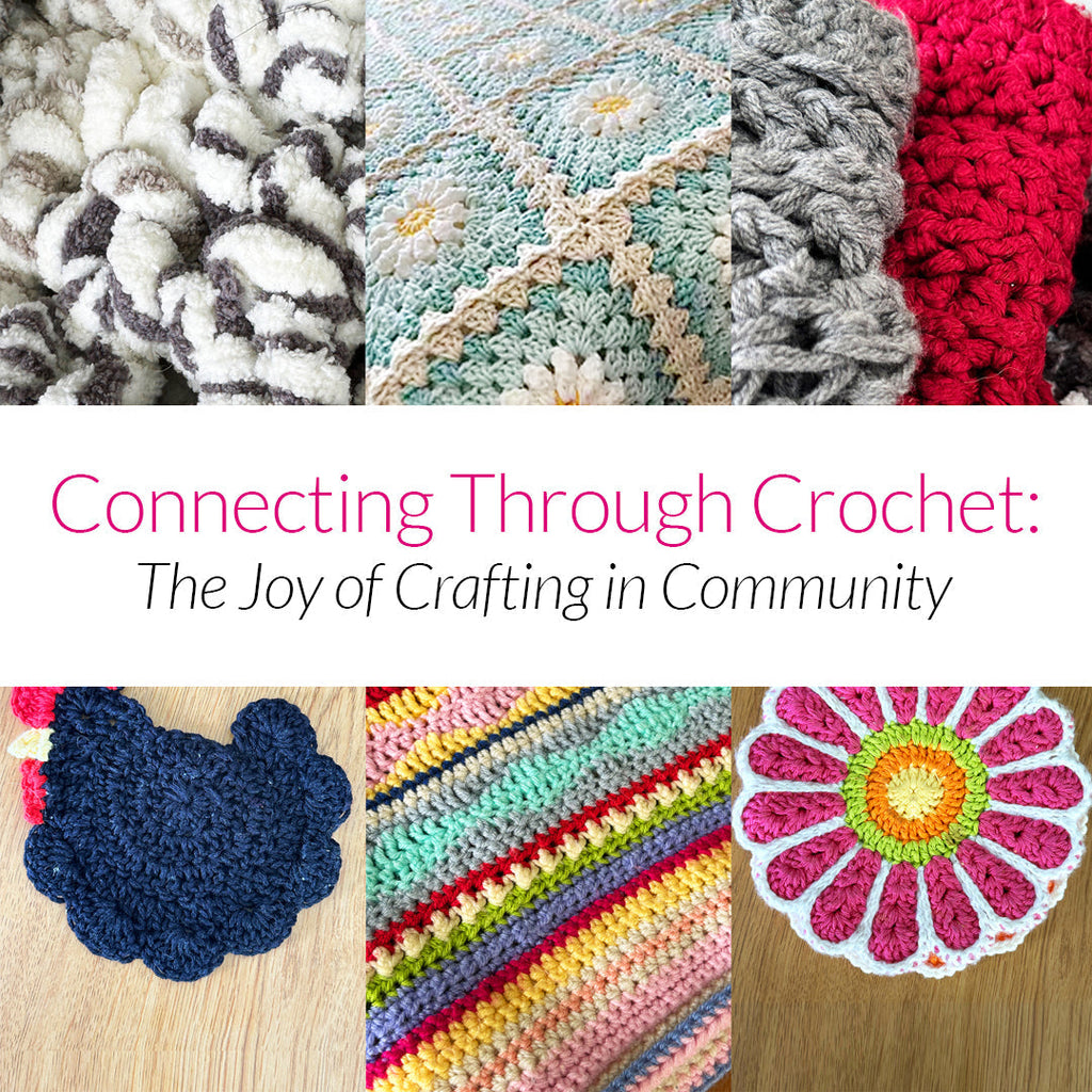 Connecting Through Crochet: The Joy of Crafting in Community