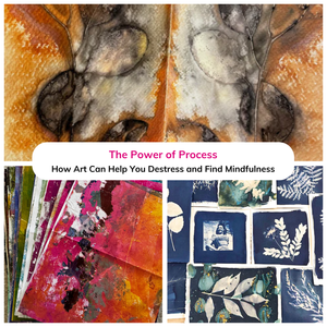 The Power of Process: How Art Can Help You Destress and Find Mindfulness