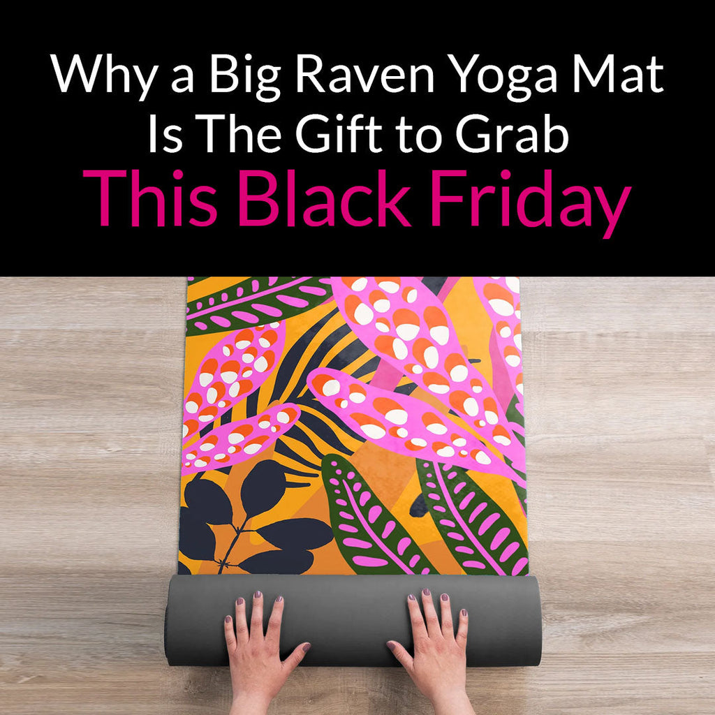 Why a Big Raven Yoga Mat Is The Gift to Grab This Black Friday