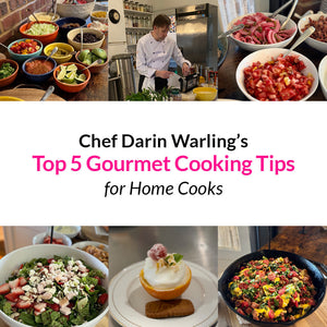 Chef Darin Warling’s Top 5 Gourmet Cooking Tips for Home Cooks