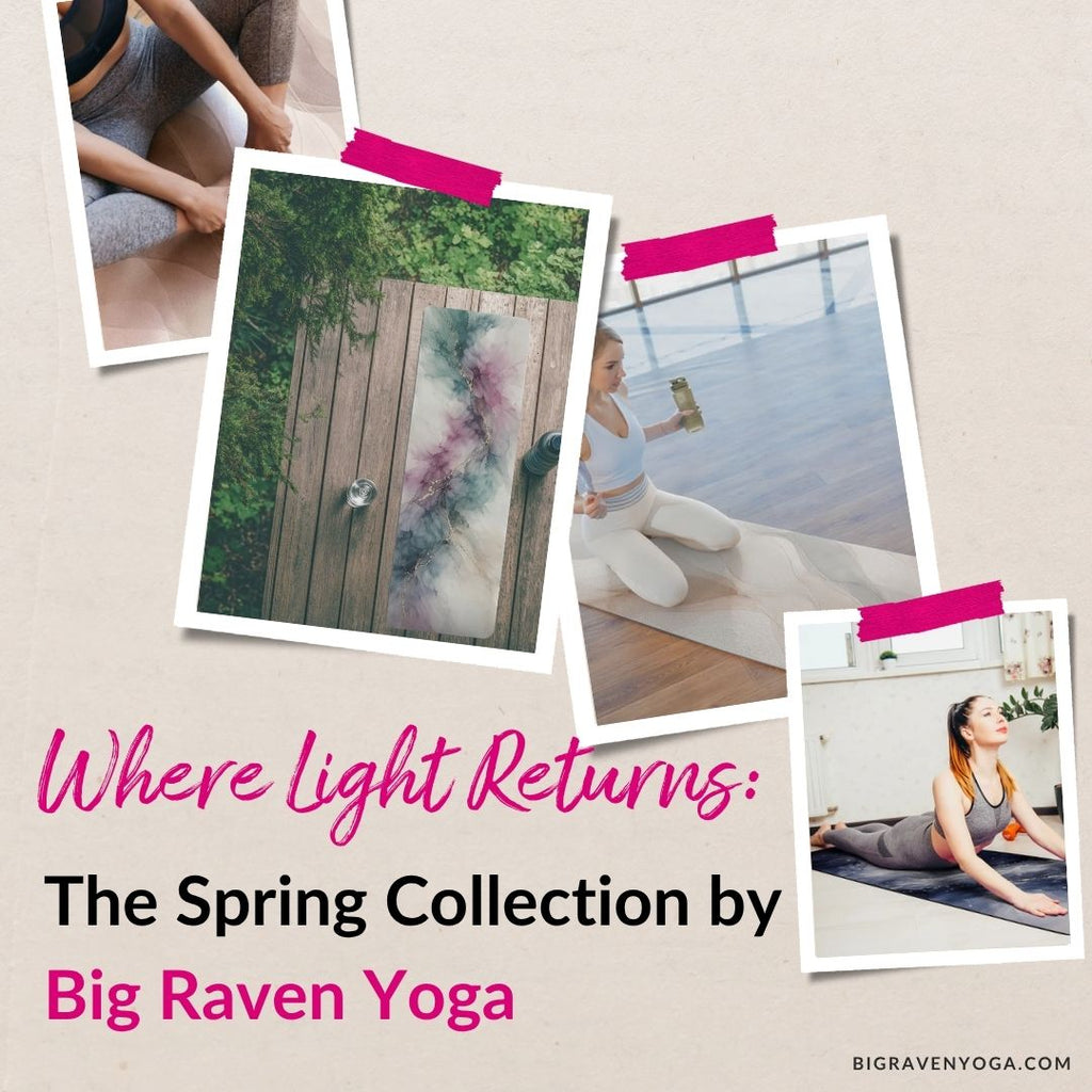 Spring Yoga Collection Where Light Returns: The Spring Collection by Big Raven Yoga