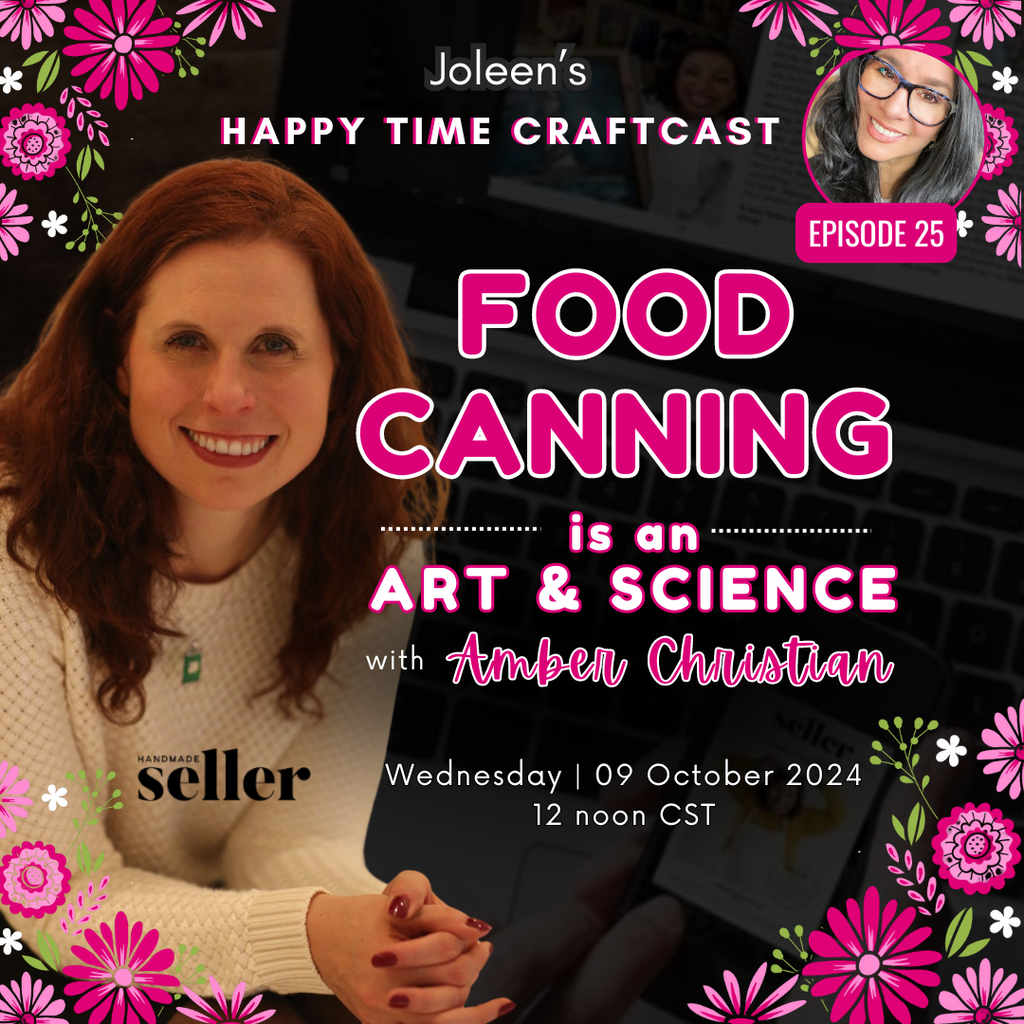 Food Canning is an Art & Science with Amber Christian - Happy Time Craftcast 25