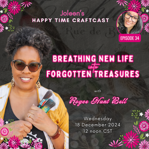 Breathing New Life into Forgotten Treasures with Royce Hunt Bell - Joleen's Happy Time Craftcast 34